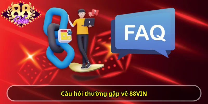 Câu hỏi thường gặp về 88VIN