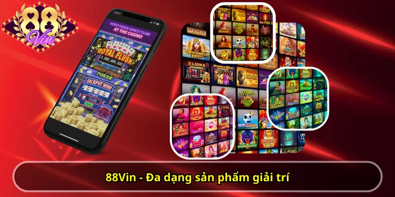 88Vin - Đa dạng sản phẩm giải trí